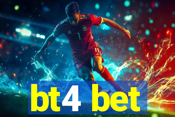 bt4 bet